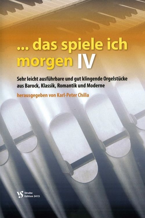 Chilla: Das spiele ich morgen IV, Spielbuch für Orgel  - Strube VS3415